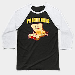 I'm Gonna Crumb Adults Sandwich  Saying Baseball T-Shirt